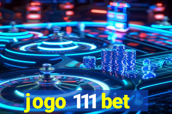 jogo 111 bet